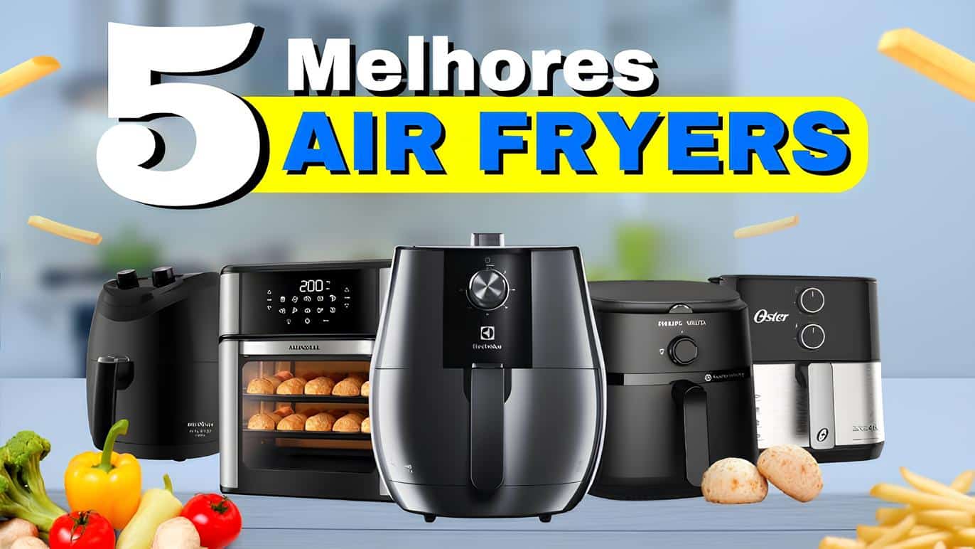 Melhores Air Fryer Custo-Benefício de 2025: Top 5 para Comprar sem Arrependimento